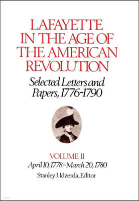 Lafayette in the Age of the American Revolution--Selected Letters and Papers, 1776-1790: April 10, 1778-March 20, 1780