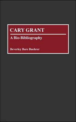 Cary Grant: A Bio-Bibliography