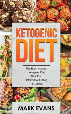 Ketogenic Diet: 4 Manuscripts - Ketogenic Diet Beginner's Guide, 70+ Quick and Easy Meal Prep Keto Recipes, Simple Approach to Intermi