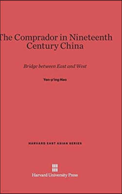 The Comprador in Nineteenth Century China: Bridge Between East and West