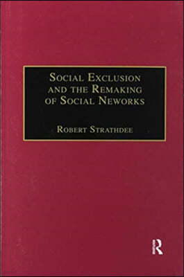 Social Exclusion and the Remaking of Social Networks