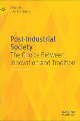 Post-Industrial Society: The Choice Between Innovation and Tradition