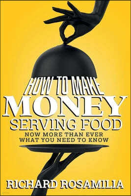 How to Make Money Serving Food: Now More Than Ever What You Need to Know