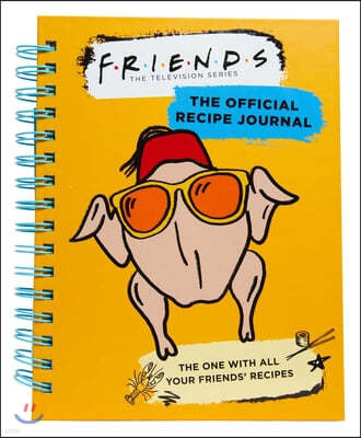 Friends: The Official Recipe Journal: The One with All Your Friends' Recipes (Friends TV Show Friends Merchandise)