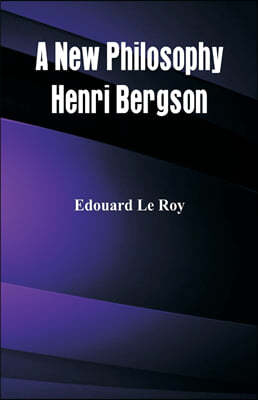 A New Philosophy: Henri Bergson