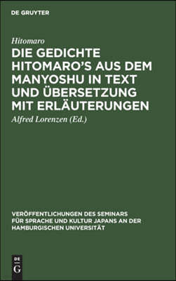 Die Gedichte Hitomaro's Aus Dem Manyoshu in Text Und Übersetzung Mit Erläuterungen