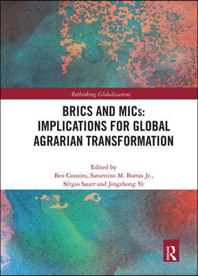 BRICS and MICs: Implications for Global Agrarian Transformation