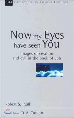 Now My Eyes Have Seen You: Images of Creation and Evil in the Book of Job Volume 12