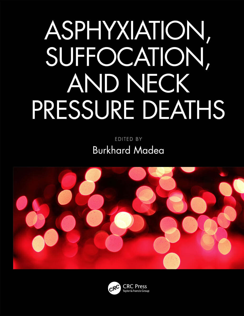 Asphyxiation, Suffocation, and Neck Pressure Deaths