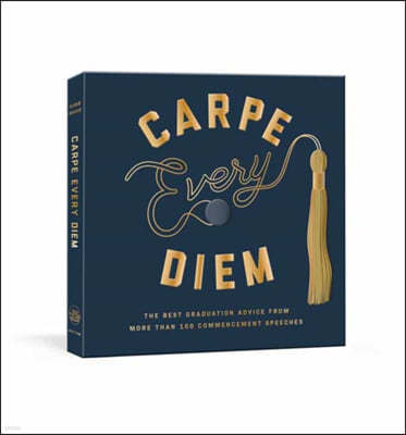 Carpe Every Diem: The Best Graduation Advice from More Than 100 Commencement Speeches: A Graduation Book