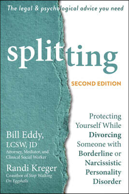 Splitting: Protecting Yourself While Divorcing Someone with Borderline or Narcissistic Personality Disorder