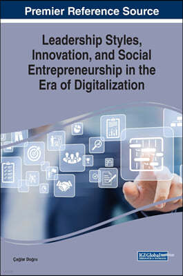 Leadership Styles, Innovation, and Social Entrepreneurship in the Era of Digitalization