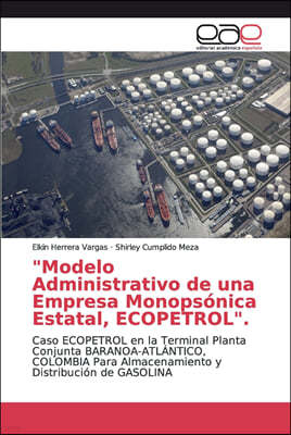 "Modelo Administrativo de una Empresa Monopsonica Estatal, ECOPETROL".