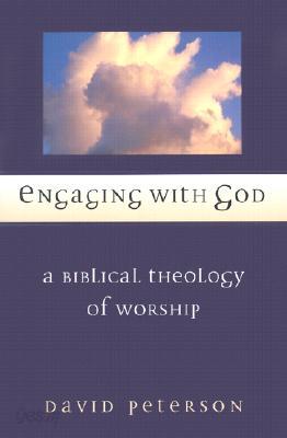 Engaging with God: A Biblical Theology of Worship