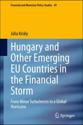 Hungary and Other Emerging Eu Countries in the Financial Storm: From Minor Turbulences to a Global Hurricane