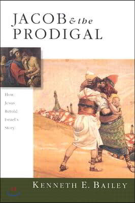 Jacob & the Prodigal: How Jesus Retold Israel's Story