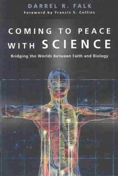 Coming to Peace with Science: Bridging the Worlds Between Faith and Biology