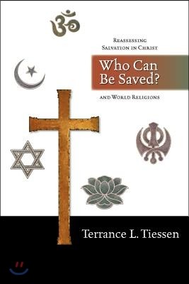 Who Can Be Saved?: Reassessing Salvation in Christ and World Religions