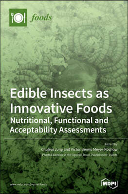 Edible Insects as Innovative Foods: Nutritional, Functional and Acceptability Assessments