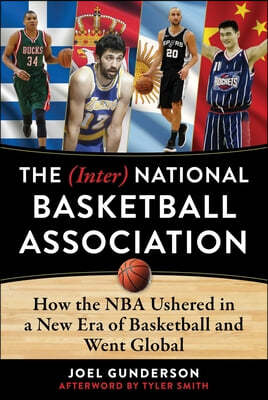 The (Inter) National Basketball Association: How the NBA Ushered in a New Era of Basketball and Went Global