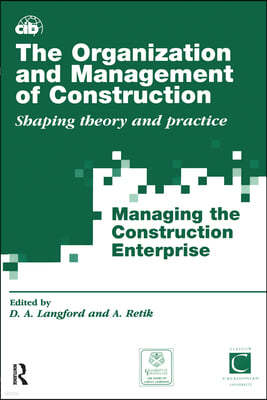 The Organization and Management of Construction: Shaping Theory and Practice (3 Volume Set)
