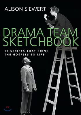 Drama Team Sketchbook: 12 Scripts That Bring the Gospels to Life