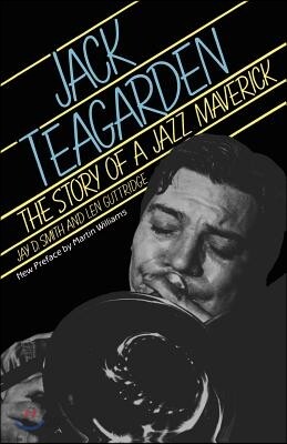 Jack Teagarden: The Story of a Jazz Maverick