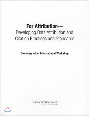 For Attribution--Developing Data Attribution and Citation Practices and Standards: Summary of an International Workshop