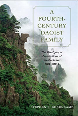 A Fourth-Century Daoist Family: The Zhen'gao, or Declarations of the Perfected, Volume 1