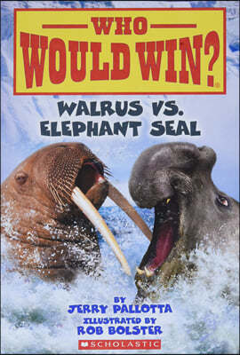 Walrus vs. Elephant Seal (Who Would Win?): Volume 25