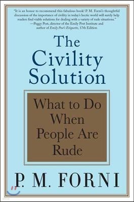 The Civility Solution: What to Do When People Are Rude