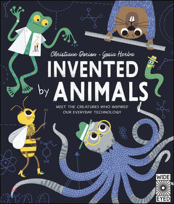 Invented by Animals: Meet the Creatures Who Inspired Our Everyday Technology