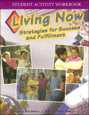 Living Now Student Activity Workbook: Strategies for Success and Fulfillment