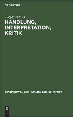 Handlung, Interpretation, Kritik: Grundzüge Einer Textwissenschaftlichen Handlungs- Und Kulturpsychologie