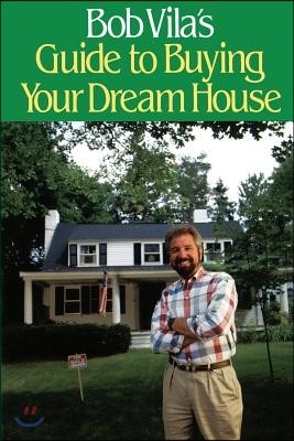 Bob Villa's Guide to Buying Your Dream House