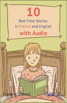 10 Bedtime Stories in French and English with Audio.: French for Kids - Learn French with Parallel English Text
