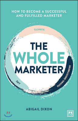 The Whole Marketer: How to Become a Successful and Fulfilled Marketer