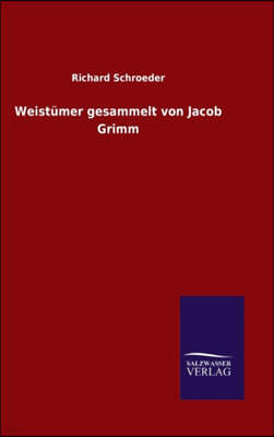 Weistümer gesammelt von Jacob Grimm