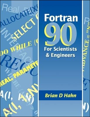 FORTRAN 90 for Scientists and Engineers