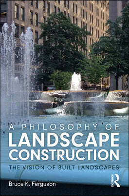 A Philosophy of Landscape Construction