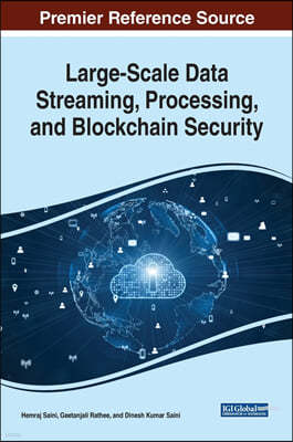 Large-Scale Data Streaming, Processing, and Blockchain Security