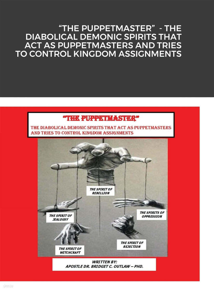 "The Puppetmaster" - The Diabolical Demonic Spirits That Act as Puppetmasters and Tries to Control Kingdom Assignments