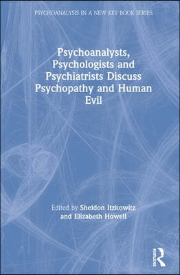 Psychoanalysts, Psychologists and Psychiatrists Discuss Psychopathy and Human Evil