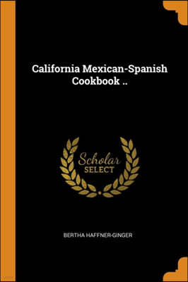 California Mexican-Spanish Cookbook ..