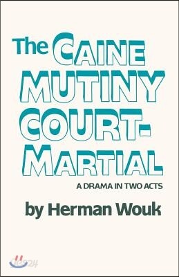 The Caine Mutiny Court-Martial: A Drama In Two Acts