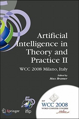 Artificial Intelligence in Theory and Practice II: Ifip 20th World Computer Congress, Tc 12: Ifip AI 2008 Stream, September 7-10, 2008, Milano, Italy