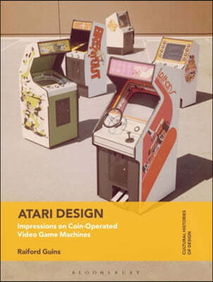 Atari Design: Impressions on Coin-Operated Video Game Machines