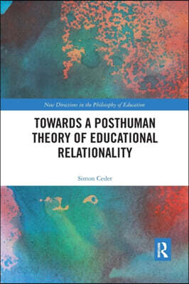 Towards a Posthuman Theory of Educational Relationality