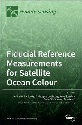 Fiducial Reference Measurements for Satellite Ocean Colour