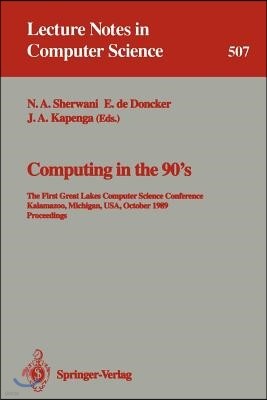 Computing in the 90's: The First Great Lakes Computer Science Conference, Kalamazoo Michigan, Usa, October 18-20, 1989. Proceedings